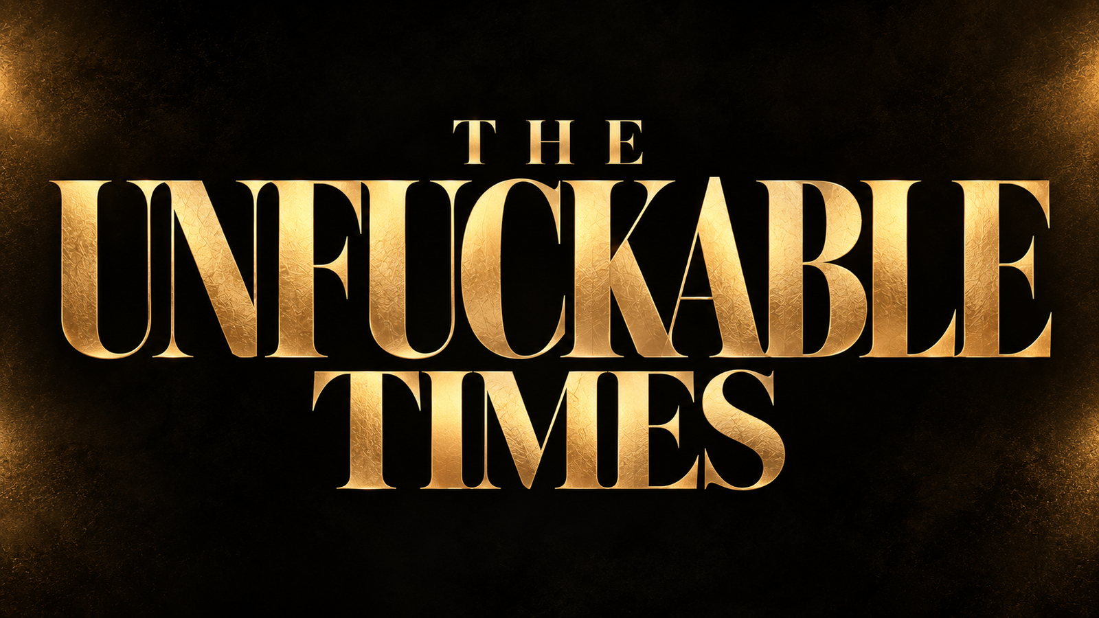 The Unfuckable Times